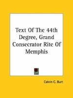 Text Of The 44th Degree, Grand Consecrator Rite Of Memphis 1425303005 Book Cover