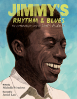 Jimmy's Rhythm and Blues: The Extraordinary Life of James Baldwin, Writer and Visionary 0063273470 Book Cover