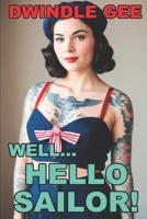 WELL ... HELLO SAILOR!: A Crossdressing Story (Face-Paced, Stand-Alone Trans Erotica) 1086408675 Book Cover