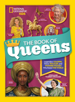 The Book of Queens: Legendary Leaders, Fierce Females, and Wonder Women Who Ruled the World 1426335350 Book Cover