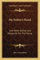 My Father's Hand: And Other Stories 1163267953 Book Cover
