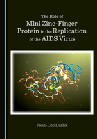 The Role of Mini Zinc-Finger Protein in the Replication of the AIDS Virus 1527562301 Book Cover