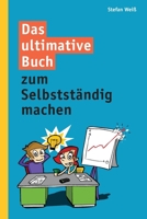 Das ultimative Buch zum Selbstständig machen: So startest du erfolgreich als Selbstständiger, Freiberufler oder Freelancer in die Selbstständigkeit (German Edition) B0CP6RCVPT Book Cover