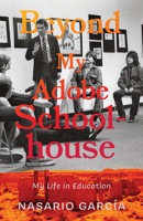 Beyond My Adobe Schoolhouse: My Life in Education 0826367003 Book Cover