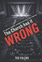 The Church has it Wrong B0H6RC4VQQ Book Cover