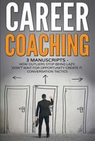 Career Coaching: 3 manuscripts - how outliers stop being lazy, don't wait for opportunity create it, conversation tactics 1542934591 Book Cover