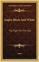 Eagles Black And White: The Fight For The Sea 0548391106 Book Cover