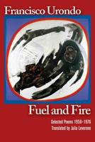 Fuel and Fire: Selected Poems 1956–1976 1944884548 Book Cover
