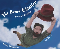 The Brave Whistler: A Voice on the Wind 1960386018 Book Cover
