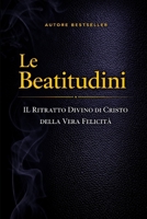 Le Beatitudini: Il ritratto divino di Cristo della vera beatitudine (Italian Edition) B0GZMVWS5V Book Cover