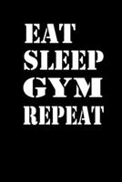 Eat Sleep Gym Repeat: Fitness und Ern�hrungs 12 Wochen Tagebuch zum Ausf�llen Workout Tagebuch f�r Sportler I Di�ttagebuch A5 1695681924 Book Cover