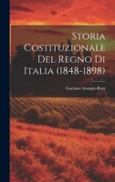 Storia Costituzionale Del Regno Di Italia (1848-1898) 1020669020 Book Cover