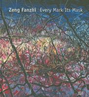 Zeng Fanzhi: Every Mark Its Mask 3775725326 Book Cover