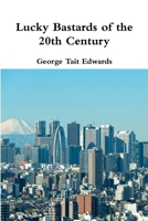 Lucky Bastards of the 20th Century 1326064320 Book Cover