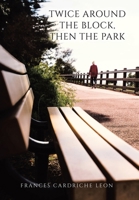 Twice Around the Block, then the Park 166326225X Book Cover