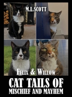 Felix & Willow cat tails of mischief and mayhem 8997616900 Book Cover