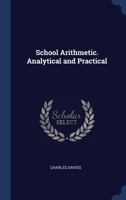 School Arithmetic. Analytical and Practical 1022209078 Book Cover