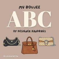 My Boujee ABC of Designer Handbags 1067638806 Book Cover