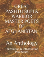 GREAT PASHTU SUFI & WARRIOR MASTER POETS OF AFGHANISTAN An Anthology: Translation & Introduction Paul Smith... New Humanity Books B087SN7534 Book Cover
