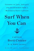 Surf When You Can: Lessons On Life And Leadership From A Career In The U.S. Navy 1788706137 Book Cover