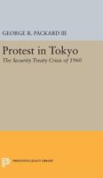 Protest in Tokyo: The Security Treaty Crisis of 1960 0691624143 Book Cover