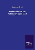 Eine Reise Nach Der Robinson-Crusoe-Insel 1143001591 Book Cover