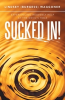 Sucked In!: Experiencing Heavenly Help at the Devil’s Hole 1664213880 Book Cover