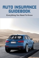 Auto Insurance Guidebook: Everything You Need To Know: Understand The Auto Claims Process B08Z4CNYF7 Book Cover