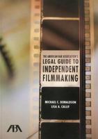 The American Bar Association's Legal Guide to Independent Filmmaking 1616320443 Book Cover