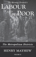 Labour and the Poor Volume II: The Metropolitan Districts 1913515125 Book Cover