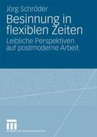 Besinnung in Flexiblen Zeiten: Leibliche Perspektiven Auf Postmoderne Arbeit 3531168231 Book Cover