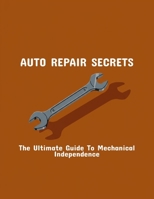 Auto Repair Secrets: The Ultimate Guide To Mechanical Independence B0FPWL9CFC Book Cover