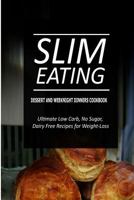 Slim Eating - Dessert and Weeknight Dinners Cookbook: Skinny Recipes for Fat Loss and a Flat Belly 150029134X Book Cover