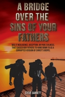 A Bridge Over the Sins of Your Fathers 1633574334 Book Cover