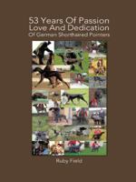53 Years of Passion Love and Dedication of German Shorthaired Pointers 1491894067 Book Cover