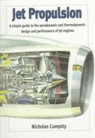 Jet Propulsion: A Simple Guide to the Aerodynamic and Thermodynamic Design and Performance of Jet Engines 0521596742 Book Cover