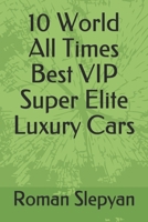 10 World All Times Best VIP Super Elite Luxury Cars B08DSX3CWS Book Cover