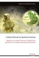 Criterio Pericial en Química Forense: Redacción, Límites Técnicos y Defensa del Dictamen en el Sistema de Justicia Mexicano (Spanish Edition) 9999344690 Book Cover