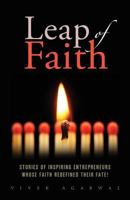 Leap of Faith: Stories of inspiring entrepreneurs whose faith redefined their fate! 153743439X Book Cover