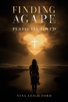 FINDING AGAPE: Perfectly loved 1970378964 Book Cover