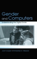 Gender and Computers: Understanding the Digital Divide 0805844279 Book Cover