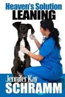Heaven's Solution: Leaning 1532724365 Book Cover