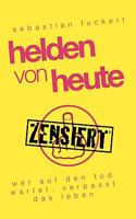 Helden von Heute: Wer auf den Tod wartet, verpasst das Leben 3833462078 Book Cover