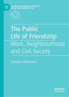 The Public Life of Friendship: Work, Neighbourhood and Civil Society 3030031608 Book Cover