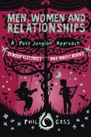 Men, Women And Relationships, A Post Jungian Approach: Gender Electrics And Magic Beans 0415476755 Book Cover