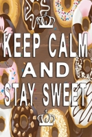 Keep Calm and stay sweet Notebook: Notebook, Diary and Journal with 120 Lined Pages with delicious donuts 1670949834 Book Cover