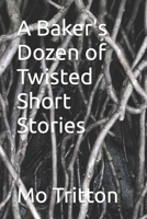 A Baker's Dozen of Twisted Short Stories B0CPHXXFQ3 Book Cover
