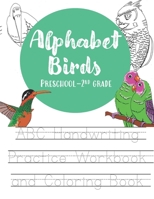 Alphabet Birds Handwriting Workbook: Alphabet handwriting practice and coloring book for preschool to second grade B08JB1XFC9 Book Cover