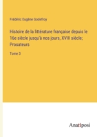 Histoire de la littérature française depuis le 16e siècle jusqu'à nos jours, XVIII siècle; Prosateurs: Tome 3 3382727625 Book Cover