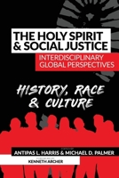 The Holy Spirit and Social Justice Interdisciplinary Global Perspectives: History, Race & Culture 1938373243 Book Cover